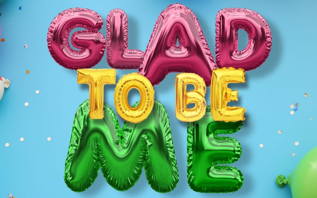 Glad to Be Me – A Singalong Extravaganza