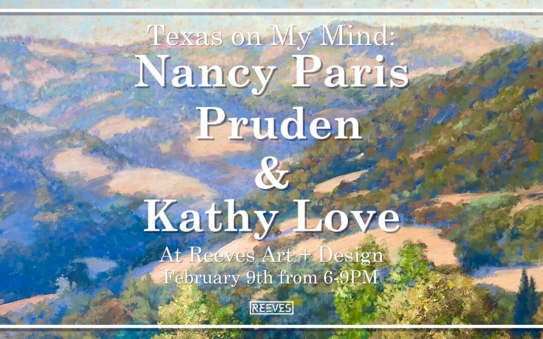 “Texas on My Mind: Nancy Paris Pruden & Kathy Love” Art Opening Reception