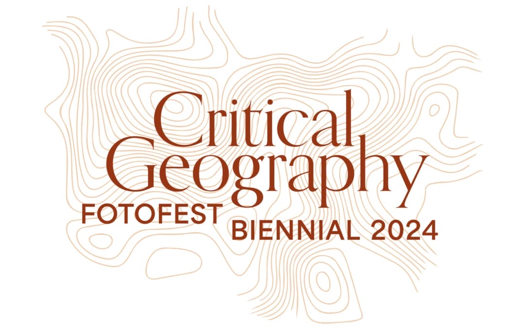 Critical Geography – FotoFest Biennial 2024