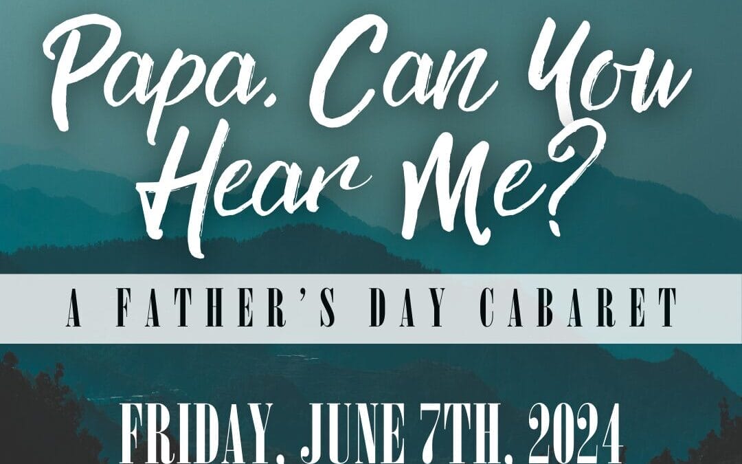 HITS Theatre presents Papa, Can You Hear Me? – A Father’s Day Cabaret