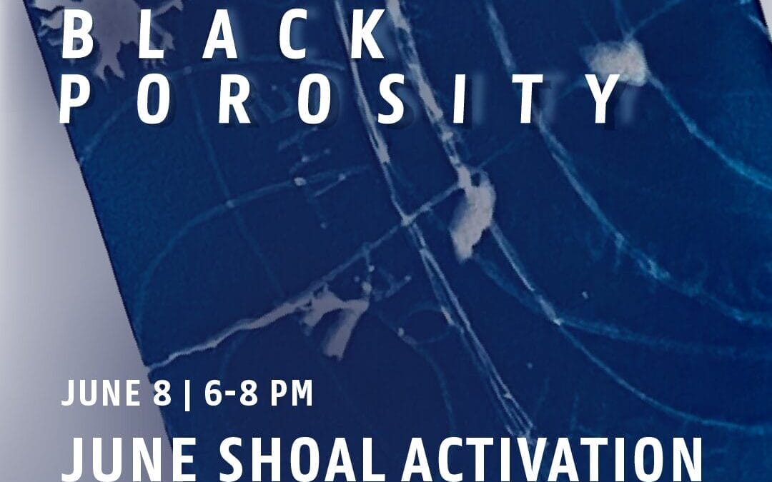 Unearthing: Black Porosity – Shoal Activation