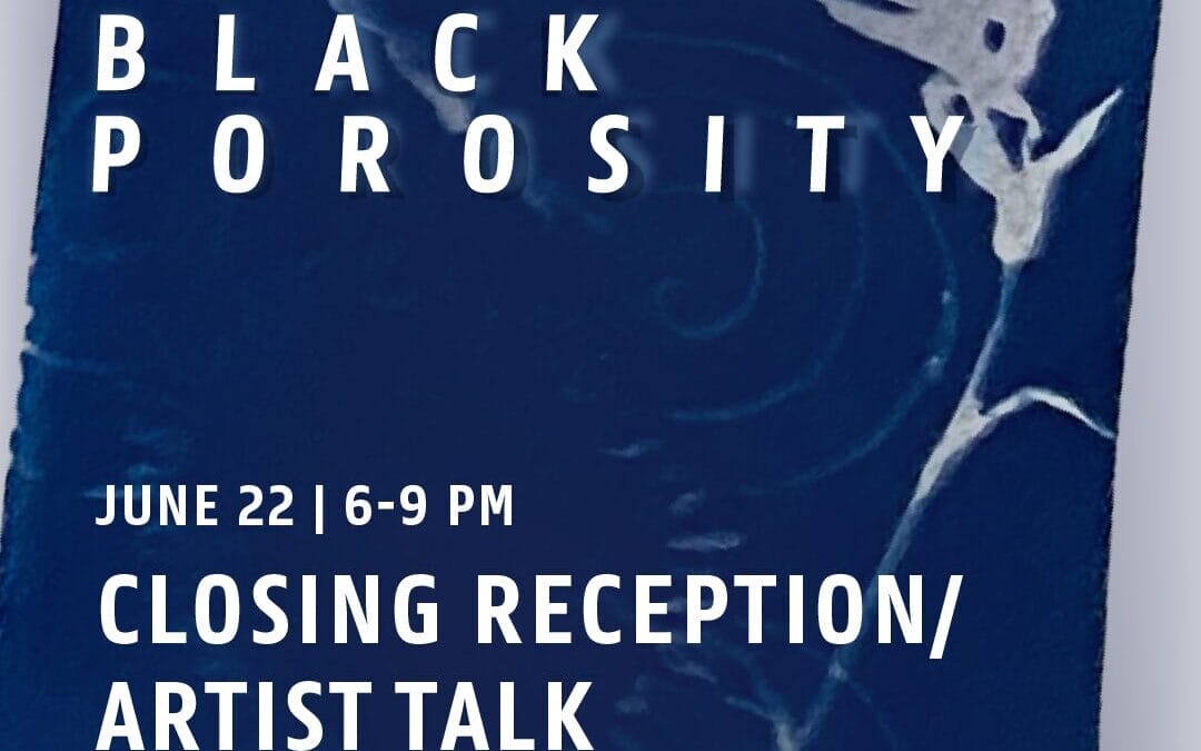 Unearthing: Black Porosities – Closing Reception