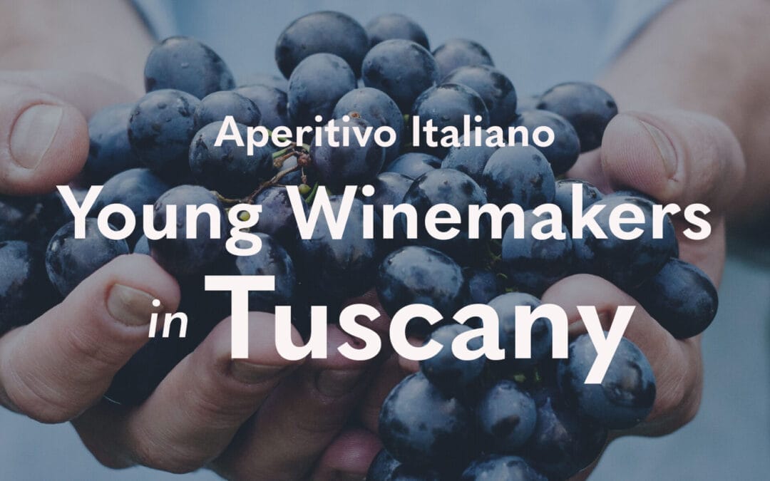 Aperitivo Italiano: Young Winemakers in Tuscany