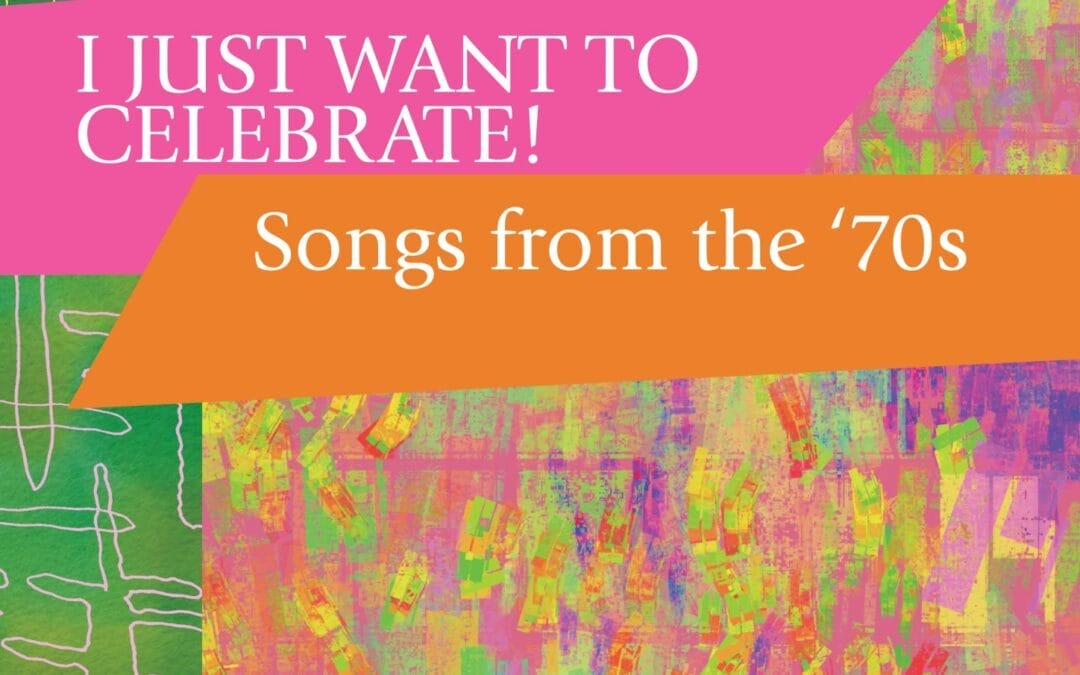 I Just Want to Celebrate! Song’s of the ’70s