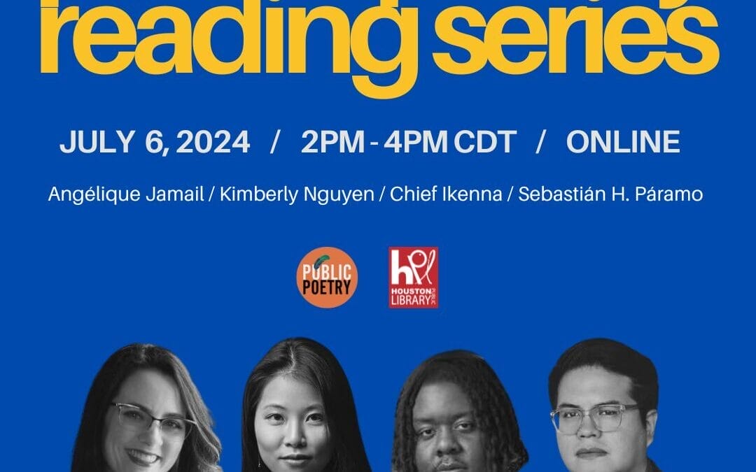 Public Poetry Reading Series Featuring Angélique Jamail, Kimberly Nguyen, Sebastián H. Páramo, Chief Ikenna