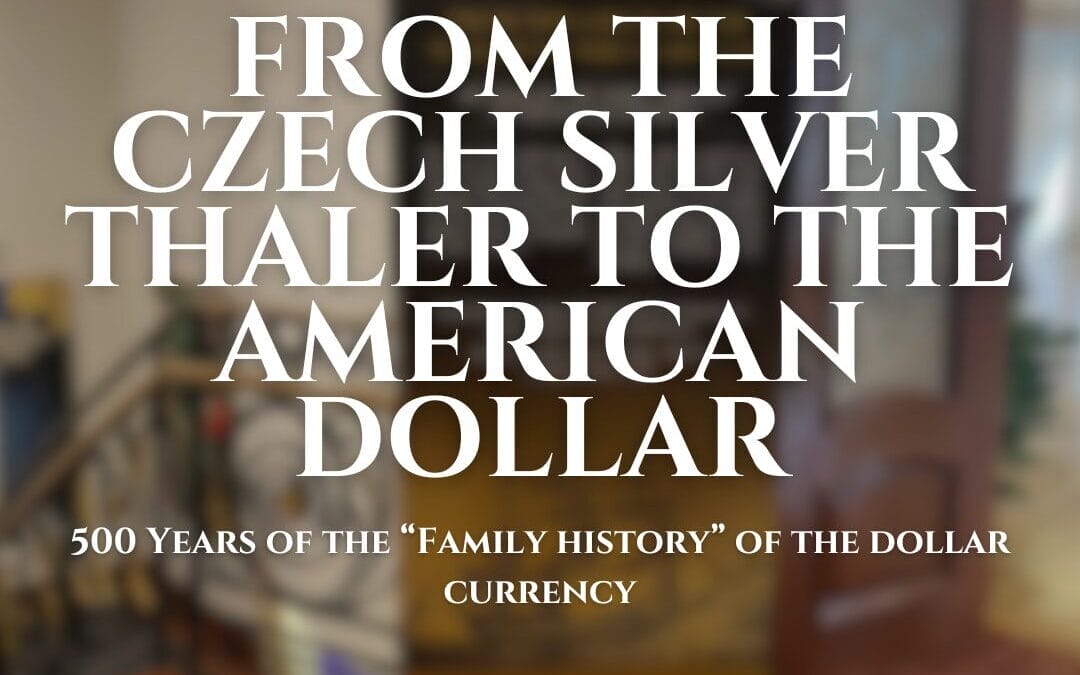 From the Czech Silver Thaler to the US Dollar