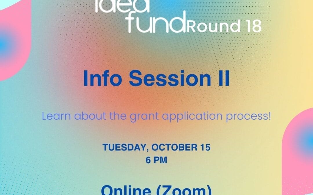 The Idea Fund Round 18 Info Session II